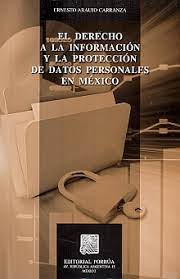 EL DERECHO A LA INFORMACION Y LA PROTECCION DE DATOS PERSONALES EN MEXICO