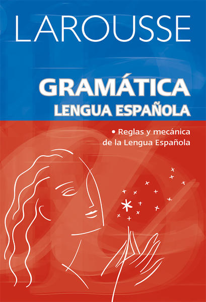 GRAMATICA LENGUA ESPAÑOLA REGLAS Y MECANICA DE LA LENGUA ESPAÑOLA